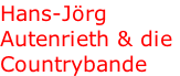 Hans-Jörg Autenrieth & die  Countrybande